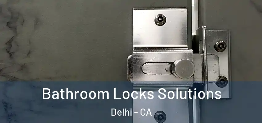 Bathroom Locks Solutions Delhi - CA