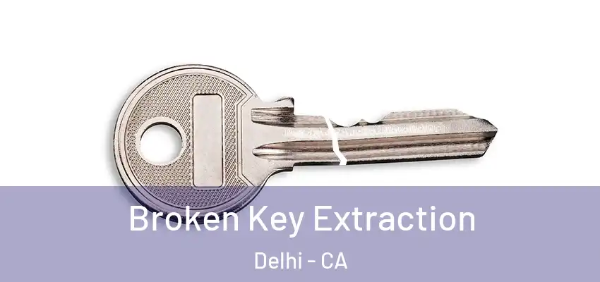  Broken Key Extraction Delhi - CA