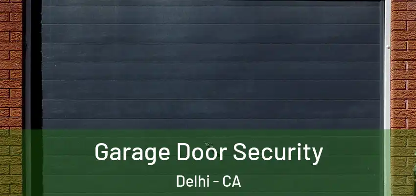  Garage Door Security Delhi - CA