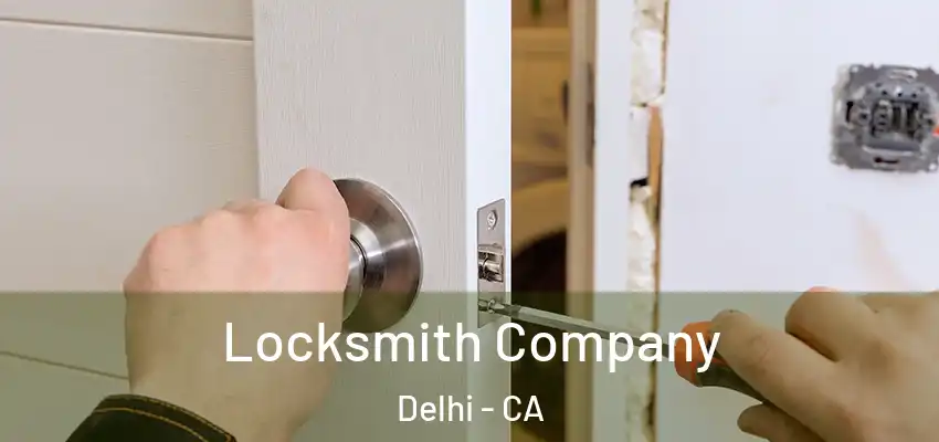  Locksmith Company Delhi - CA