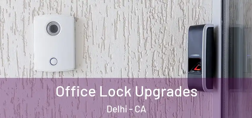 Office Lock Upgrades Delhi - CA