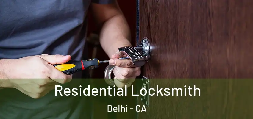  Residential Locksmith Delhi - CA