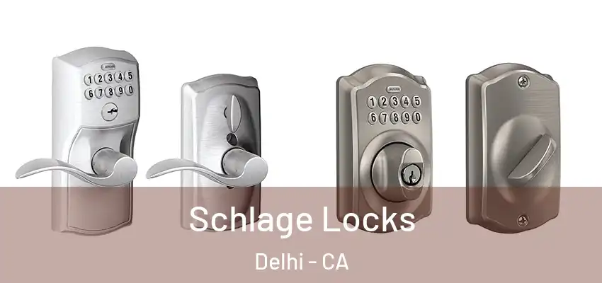  Schlage Locks Delhi - CA