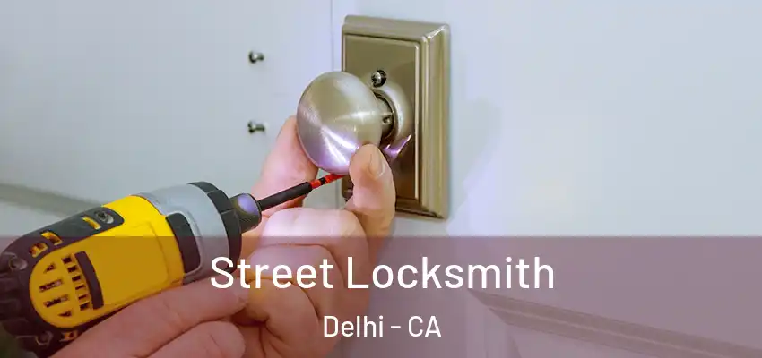 Street Locksmith Delhi - CA